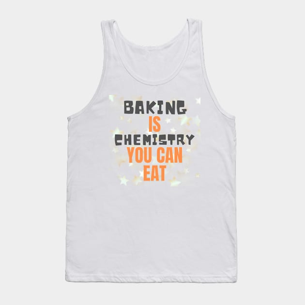 Baking is chemistry you can eat Tank Top by Chavjo Mir11